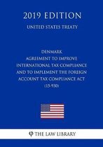 Denmark - Agreement to Improve International Tax Compliance and to Implement the Foreign Account Tax Compliance ACT (15-930) (United States Treaty)