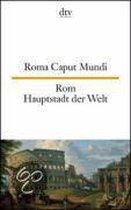 Rom Hauptstadt der Welt / Roma Caput Mundi