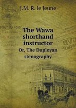 The Wawa shorthand instructor Or, The Duployan stenography
