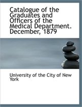 Catalogue of the Graduates and Officers of the Medical Department. December, 1879