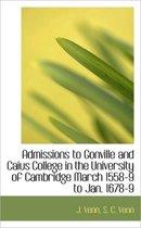 Admissions to Gonville and Caius College in the University of Cambridge March 1558-9 to Jan. 1678-9