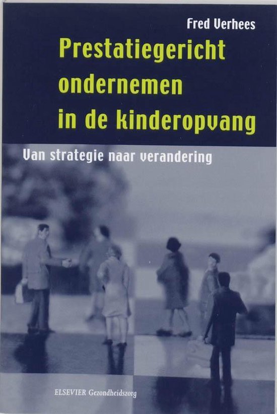 Cover van het boek 'Prestatiegericht ondernemen in de kinderopvang / druk 1' van Fred Verhees