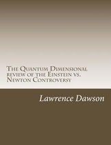 The Quantum Dimensional review of Newton and Einstein