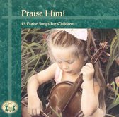 Praise Him!: Twenty Five Praise Songs for Children