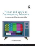 The Cultural Politics of Media and Popular Culture - Humor and Satire on Contemporary Television