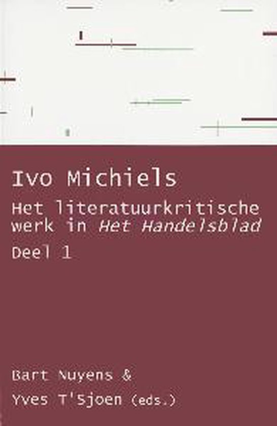 Ivo Michiels. Het literatuurkritische werk in Het Handelsblad - Bart Nuyens | 