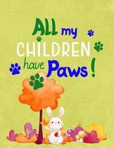 All My Children Have Paws!