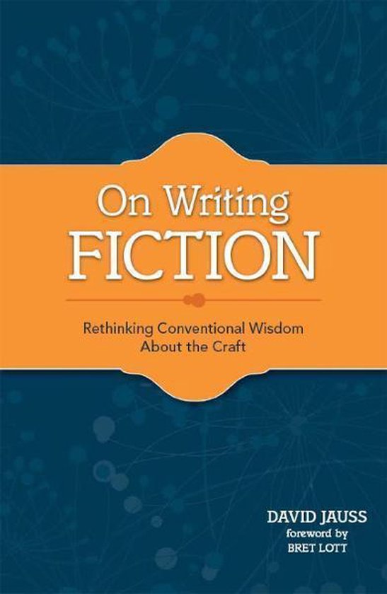 On Writing Fiction: Rethinking conventional wisdom about the ... - cover