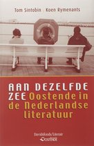 Aan Dezelfde Zee. Oostende In De Nederlandse Literatuur