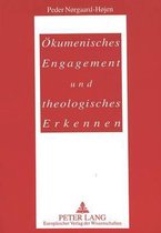 Oekumenisches Engagement Und Theologisches Erkennen