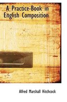 A Practice-Book in English Composition