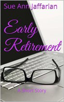 Early Retirement, A Short Story
