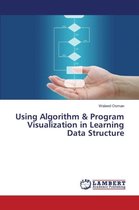 Using Algorithm & Program Visualization in Learning Data Structure