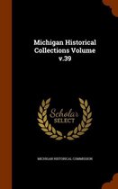 Michigan Historical Collections Volume V.39