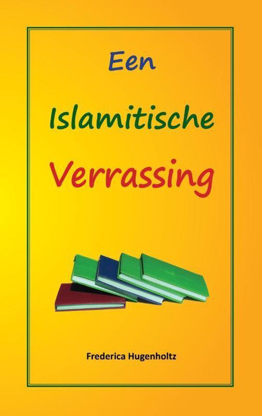 Een Islamitische verrassing - Frederica Hugenholtz | Warmolth.org
