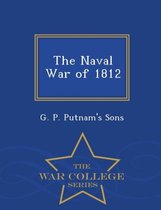 The Naval War of 1812 - War College Series