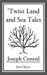 Twixt Land and Sea Tales