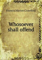 Whosoever Shall Offend