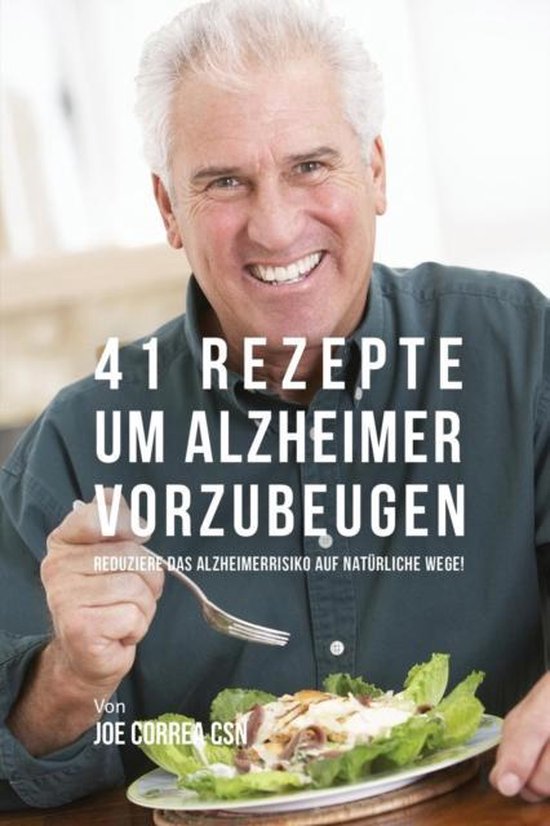 41 Rezepte um Alzheimer vorzubeugen - cover