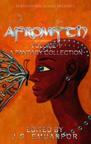 AfroMyth 1 - AfroMyth: A Fantasy Collection
