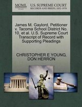 James M. Gaylord, Petitioner V. Tacoma School District No. 10, et al. U.S. Supreme Court Transcript of Record with Supporting Pleadings