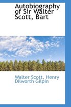 Autobiography of Sir Walter Scott, Bart