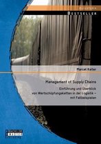 Management of Supply Chains: Einführung und Überblick von Wertschöpfungsketten in der Logistik - mit Fallbeispielen