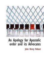 An Apology for Apostolic Order and Its Advocates