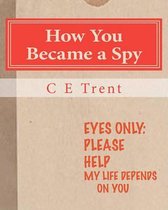 How You Became a Spy