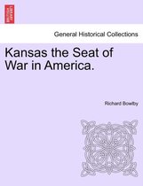 Kansas the Seat of War in America.