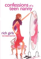Confessions of a Teen Nanny 2 - Confessions of a Teen Nanny #2: Rich Girls