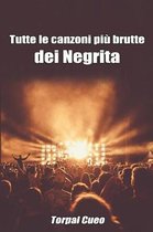 Tutte Le Canzoni Piu Brutte Dei Negrita
