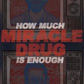 Miracle Drug - How Much Is Enough (CD)