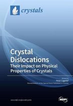 Crystal Dislocations Their Impact on Physical Properties of Crystals