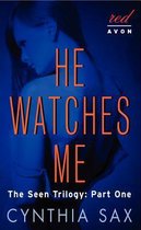 He Watches Me: The Seen Trilogy