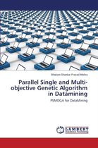 Parallel Single and Multi-Objective Genetic Algorithm in Datamining