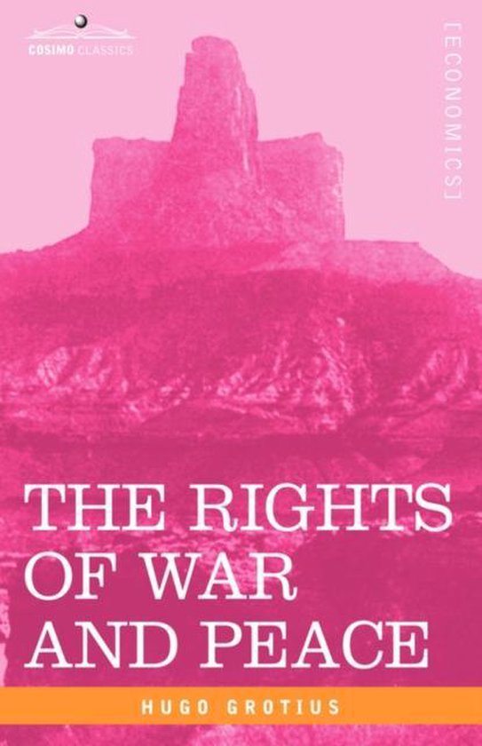 The Rights of War and Peace, Including the Law of Nature and ... - cover