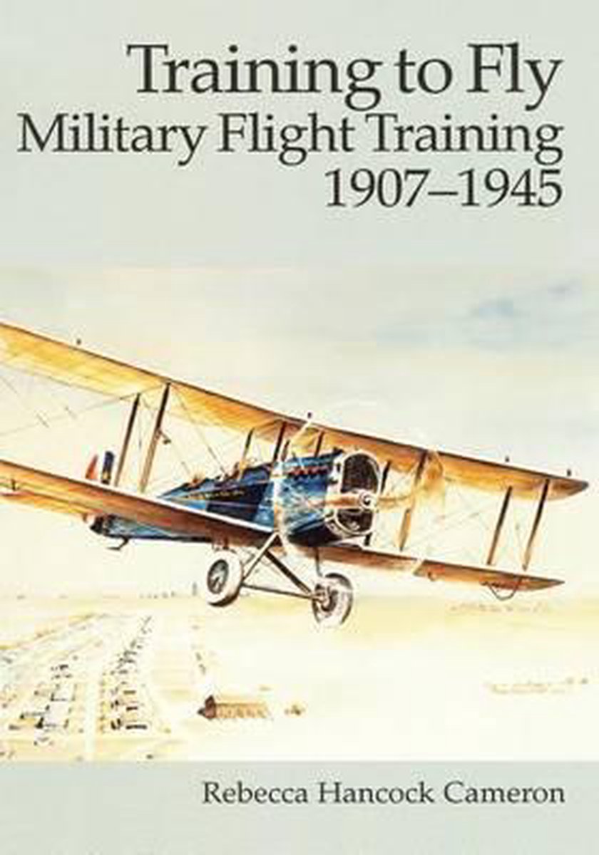 Air Force History And Museums Program- Training To Fly van Rebecca Hancock Cameron