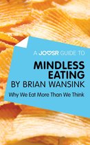 A Joosr Guide to... Mindless Eating by Brian Wansink: Why We Eat More Than We Think