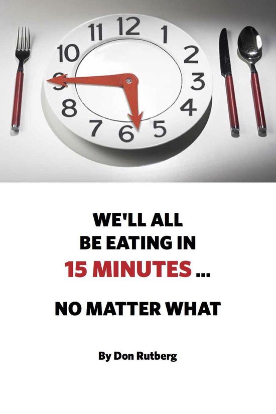 We'll All Be Eating In 15 Minutes . . . No Matter What - cover