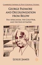 Cambridge Imperial and Post-Colonial Studies - George Padmore and Decolonization from Below