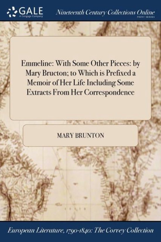 Boek: Emmeline: With Some Other Pieces: by Mary Bructon; to Which is Prefixed a Memoir of Her Life Including Some Extracts From Her Correspondence, door Mary Brunton.
