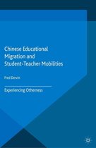 Palgrave Studies on Chinese Education in a Global Perspective - Chinese Educational Migration and Student-Teacher Mobilities