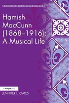 Music in Nineteenth-Century Britain - Hamish MacCunn (1868-1916): A Musical Life
