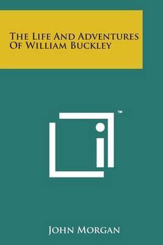 Boek "The Life and Adventures of William Buckley" door John Morgan.