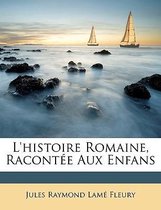 L'Histoire Romaine, Raconte Aux Enfans