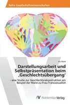 Darstellungsarbeit und Selbstprasentation beim 'Geschlechtsubergang'