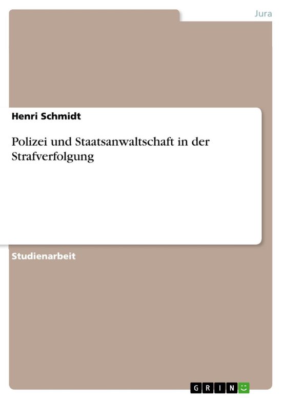 Polizei und Staatsanwaltschaft in der Strafverfolgung - cover