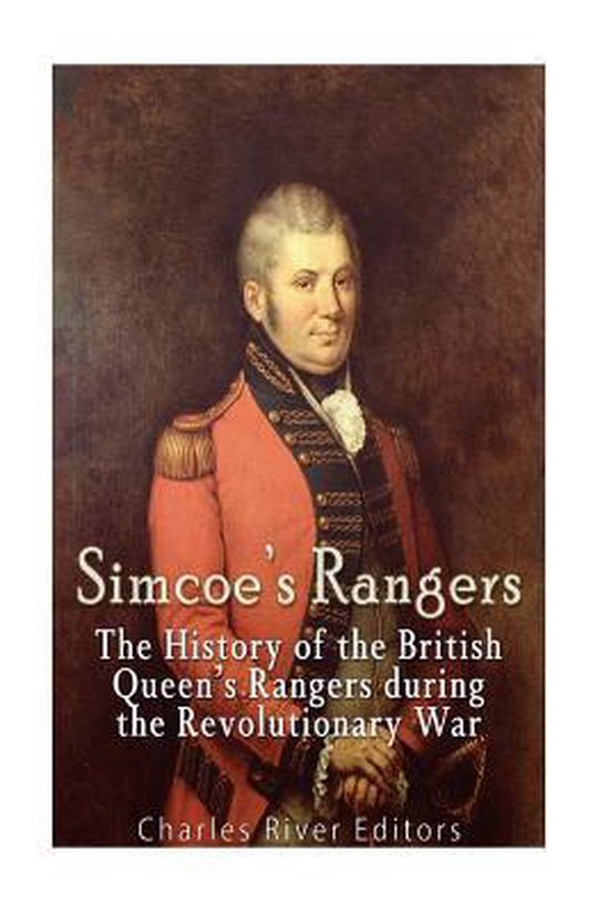 Simcoe's Rangers, Charles River Editors | 9781541158290 | Boeken | bol.com