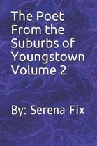 The Poet from the Suburbs of Youngstown Volume 2